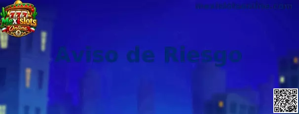 Aviso de riesgo y juego responsable en Mexislots Online
