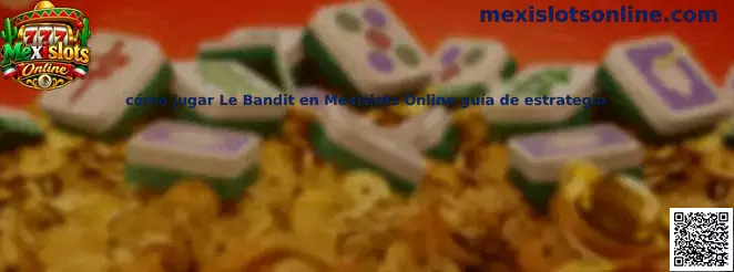 Imagen ilustrativa de la guía para aprender cómo jugar Le Bandit en Mexislots Online