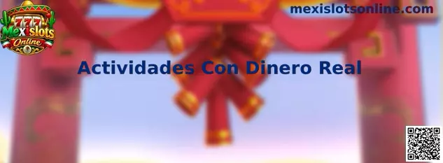 Actividades Con Dinero Real en Mexislots Online