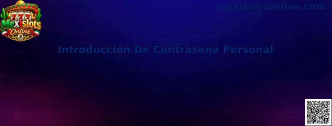 Introducción De Contraseña Personal en Mexislots Online