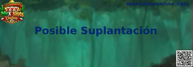Guía para detectar posible suplantación en Mexislots Online