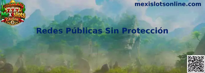 Información sobre Redes Públicas Sin Protección y seguridad en conexiones Wi-Fi