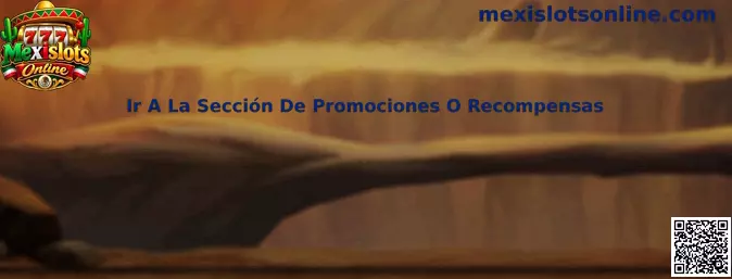Ir A La Sección De Promociones O Recompensas en Mexislots Online