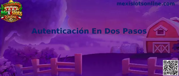Autenticación En Dos Pasos en Mexislots Online
