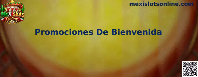 Promociones De Bienvenida de Mexislots Online