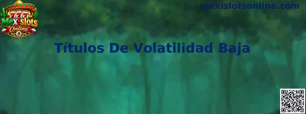 Títulos De Volatilidad Baja en Mexislots Online