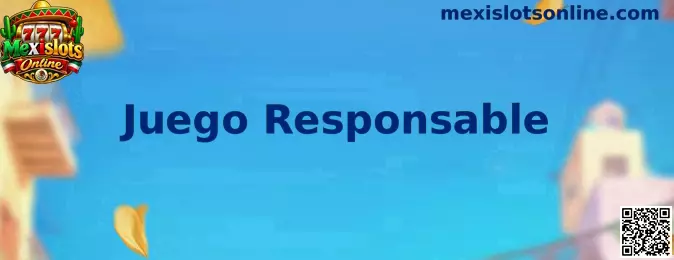 Juego Responsable en Mexislots Online
