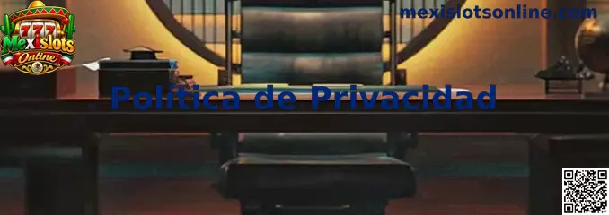 Política de Privacidad de Mexislots Online