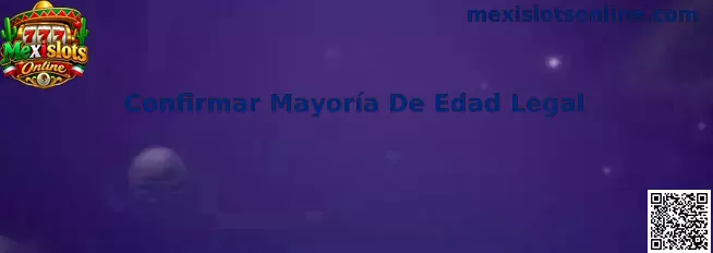 Confirmar Mayoría De Edad Legal en Mexislots Online