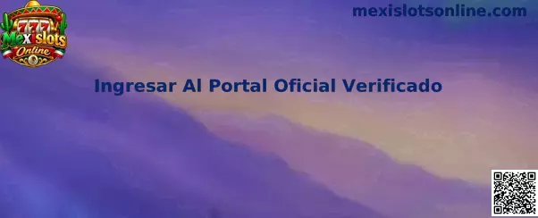 Ingreso al portal oficial verificado de Mexislots Online