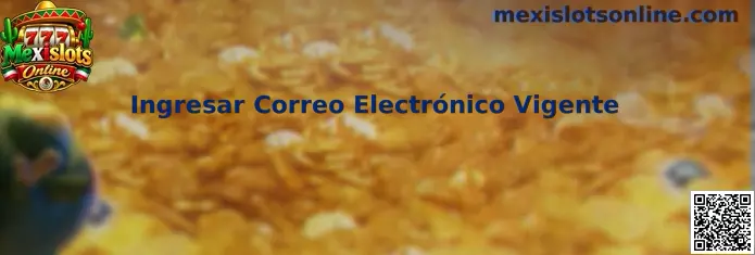 Guía para ingresar correo electrónico vigente en Mexislots Online