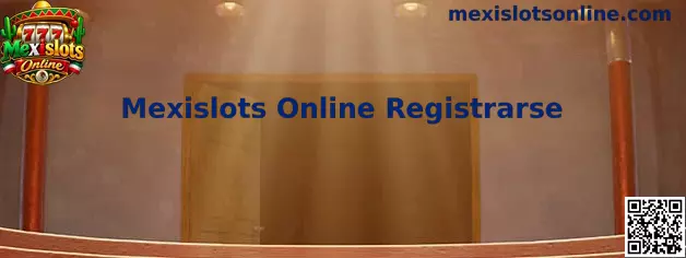 Guía visual para registrarse en Mexislots Online