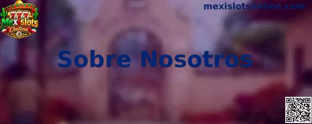 Presentación visual de la sección Sobre Nosotros de Mexislots Online