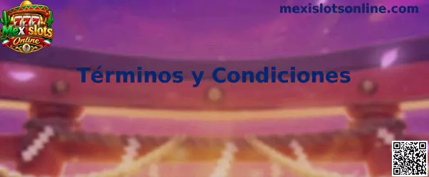 Términos y Condiciones de Mexislots Online
