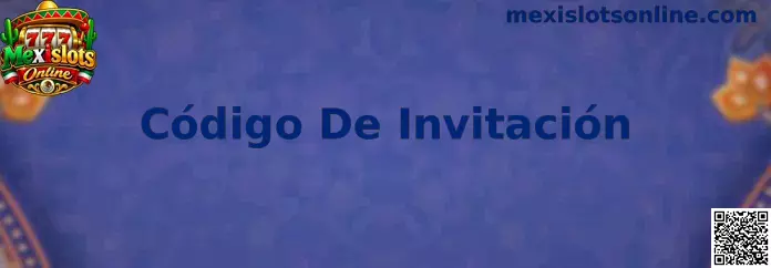 Código De Invitación Mexislots Online