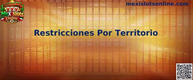 Restricciones Por Territorio en Mexislots Online